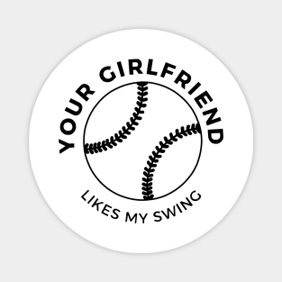 Your Girlfriend Likes My Swing Magnet